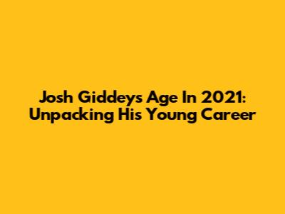 Josh Giddey's Age In 2021: Unpacking His Young Career