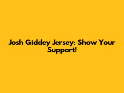 Josh Giddey Jersey: Show Your Support!