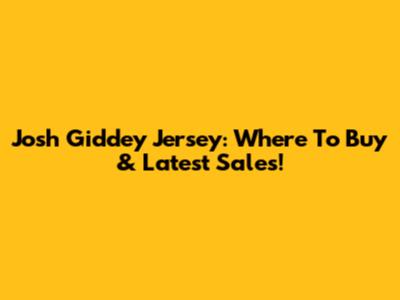 Josh Giddey Jersey: Where To Buy & Latest Sales!
