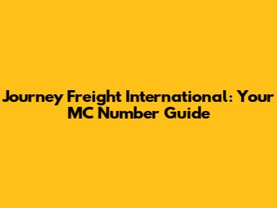 Journey Freight International: Your MC Number Guide