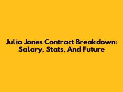 Julio Jones Contract Breakdown: Salary, Stats, And Future