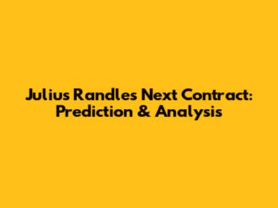 Julius Randle's Next Contract: Prediction & Analysis