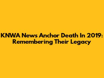 KNWA News Anchor Death In 2019: Remembering Their Legacy