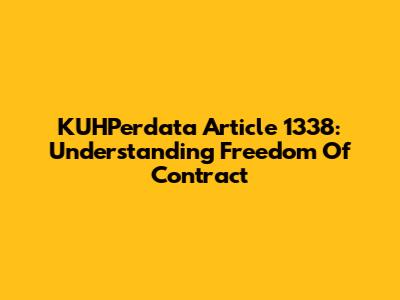 KUHPerdata Article 1338: Understanding Freedom Of Contract