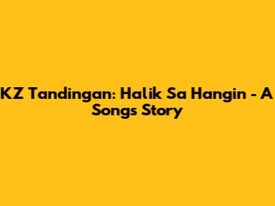 KZ Tandingan: Halik Sa Hangin - A Song's Story