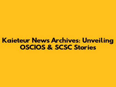 Kaieteur News Archives: Unveiling OSCIOS & SCSC Stories