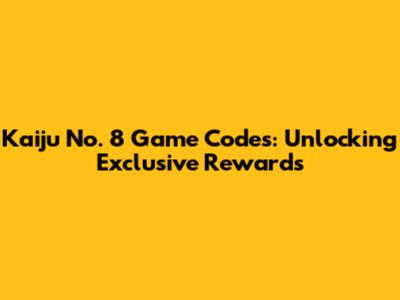 Kaiju No. 8 Game Codes: Unlocking Exclusive Rewards