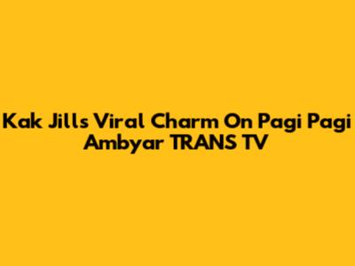 Kak Jill's Viral Charm On Pagi Pagi Ambyar TRANS TV