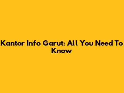 Kantor Info Garut: All You Need To Know