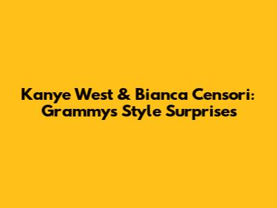 Kanye West & Bianca Censori: Grammys Style Surprises