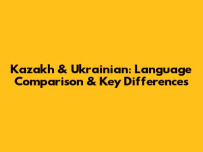 Kazakh & Ukrainian: Language Comparison & Key Differences
