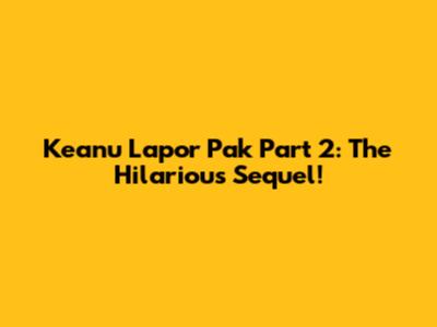 Keanu Lapor Pak Part 2: The Hilarious Sequel!
