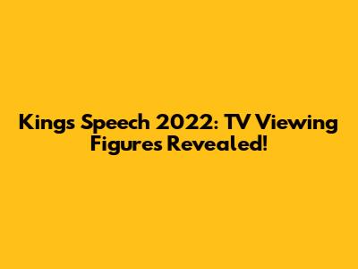 King's Speech 2022: TV Viewing Figures Revealed!