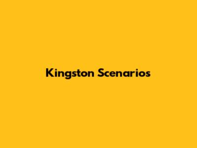 Kingston Scenarios