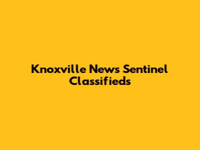 Knoxville News Sentinel Classifieds