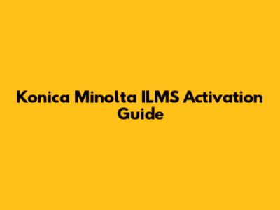 Konica Minolta ILMS Activation Guide