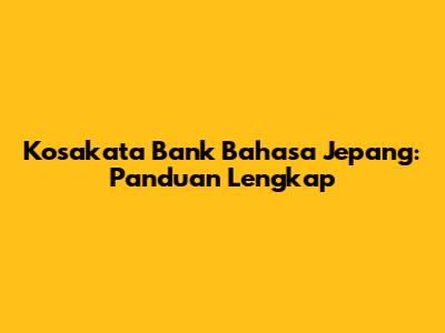 Kosakata Bank Bahasa Jepang: Panduan Lengkap