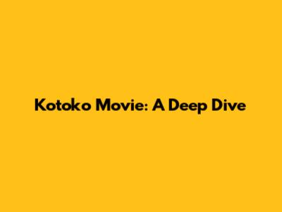 Kotoko Movie: A Deep Dive