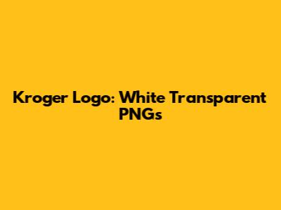 Kroger Logo: White Transparent PNGs