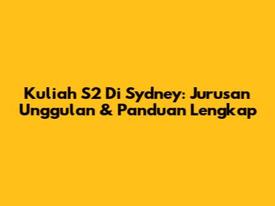 Kuliah S2 Di Sydney: Jurusan Unggulan & Panduan Lengkap