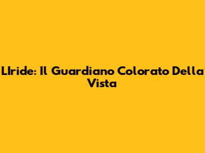 L'Iride: Il Guardiano Colorato Della Vista