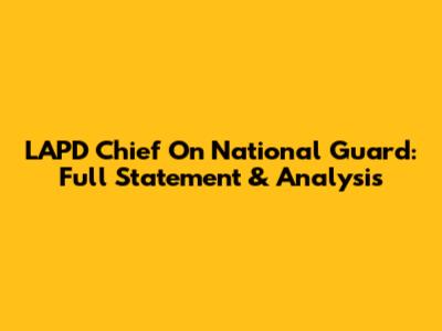 LAPD Chief On National Guard: Full Statement & Analysis