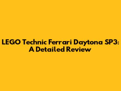 LEGO Technic Ferrari Daytona SP3: A Detailed Review