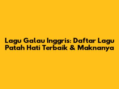 Lagu Galau Inggris: Daftar Lagu Patah Hati Terbaik & Maknanya