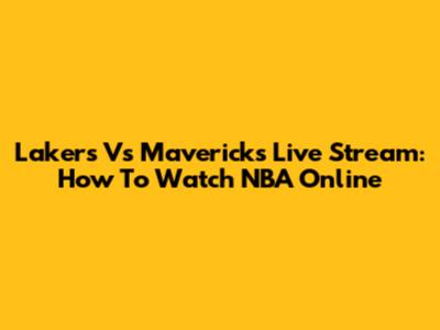 Lakers Vs Mavericks Live Stream: How To Watch NBA Online