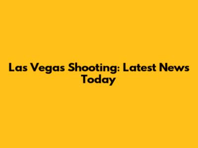 Las Vegas Shooting: Latest News Today