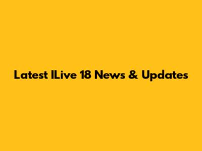 Latest ILive 18 News & Updates