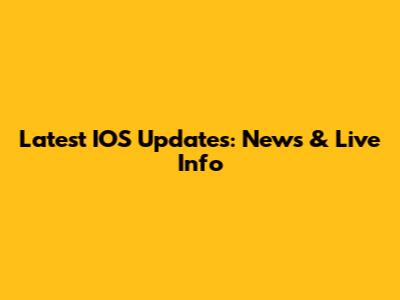 Latest IOS Updates: News & Live Info