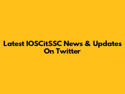 Latest IOSCitSSC News & Updates On Twitter