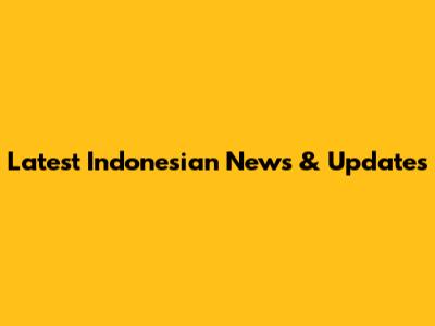 Latest Indonesian News & Updates