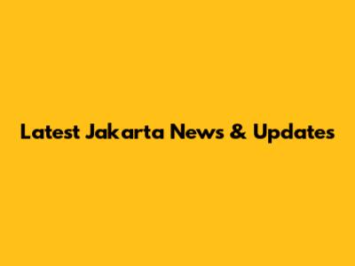 Latest Jakarta News & Updates