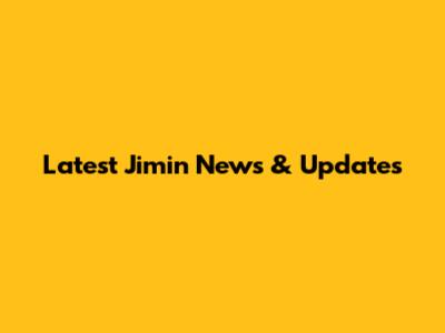 Latest Jimin News & Updates