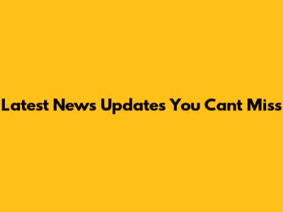Latest News Updates You Can't Miss