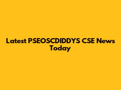 Latest PSEOSCDIDDYS CSE News Today