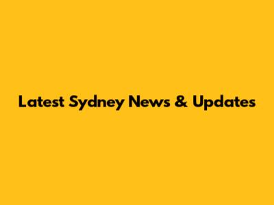 Latest Sydney News & Updates