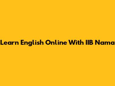 Learn English Online With IIB Nama