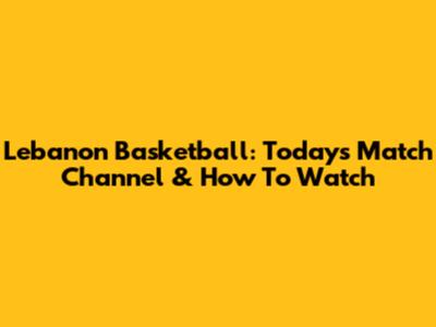 Lebanon Basketball: Today's Match Channel & How To Watch