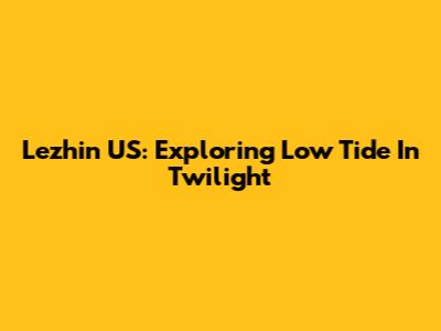 Lezhin US: Exploring Low Tide In Twilight
