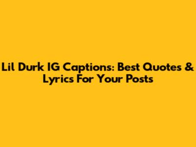 Lil Durk IG Captions: Best Quotes & Lyrics For Your Posts