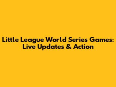 Little League World Series Games: Live Updates & Action