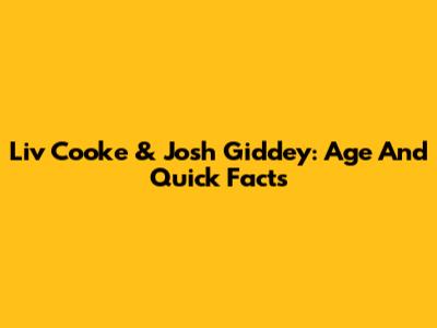 Liv Cooke & Josh Giddey: Age And Quick Facts