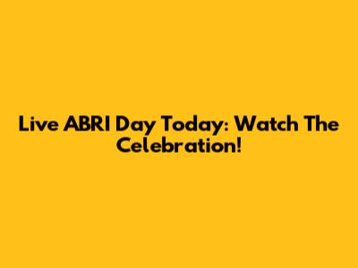 Live ABRI Day Today: Watch The Celebration!
