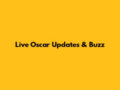 Live Oscar Updates & Buzz