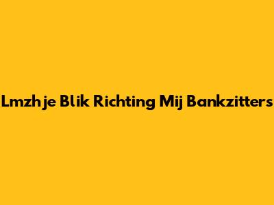 Lmzhje Blik Richting Mij Bankzitters