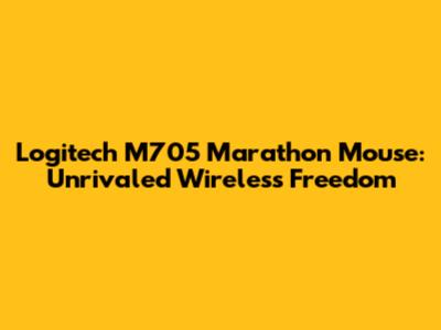 Logitech M705 Marathon Mouse: Unrivaled Wireless Freedom