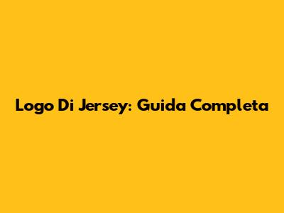 Logo Di Jersey: Guida Completa